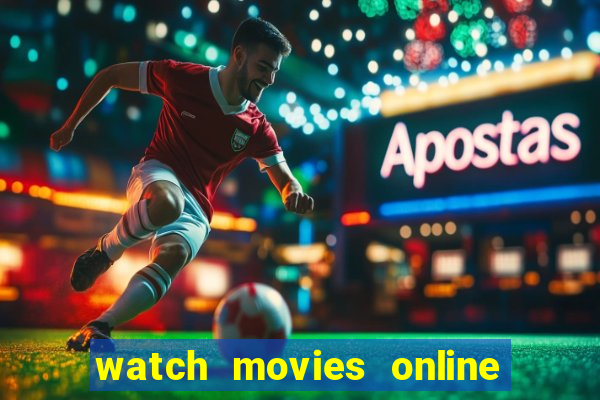 watch movies online for free